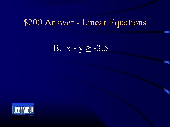 $200 Answer - Linear Equations B. x - y ≥ -3. 5 