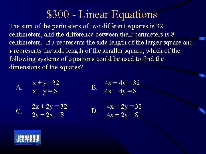 $300 - Linear Equations The sum of the perimeters of two different squares is