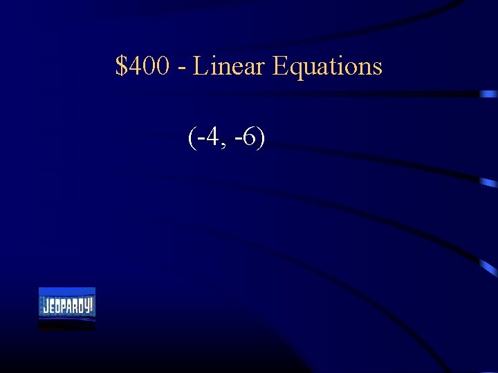 $400 - Linear Equations (-4, -6) 