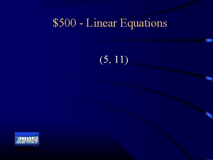 $500 - Linear Equations (5, 11) 
