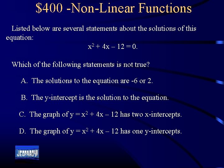 $400 -Non-Linear Functions Listed below are several statements about the solutions of this equation: