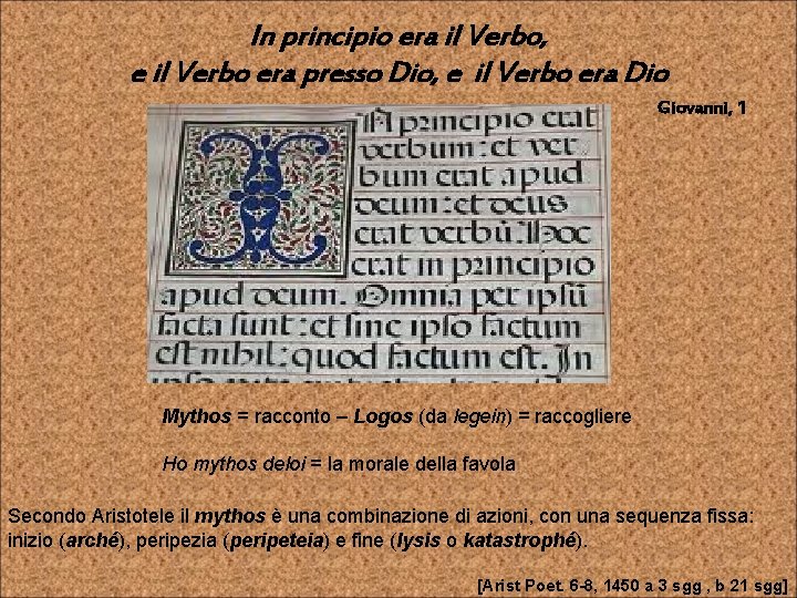 In principio era il Verbo, e il Verbo era presso Dio, e il Verbo