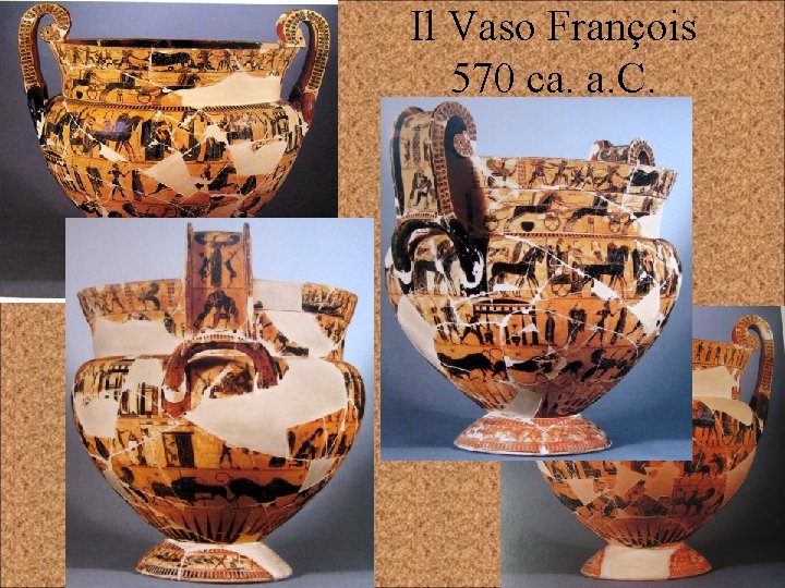 Il Vaso François 570 ca. a. C. 