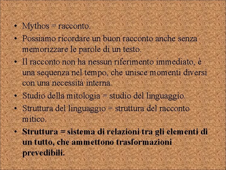  • Mythos = racconto. • Possiamo ricordare un buon racconto anche senza memorizzare