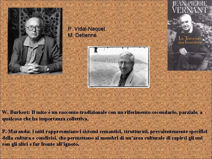 P. Vidal-Naquet M. Detienne W. Burkert: Il mito è un racconto tradizionale con un
