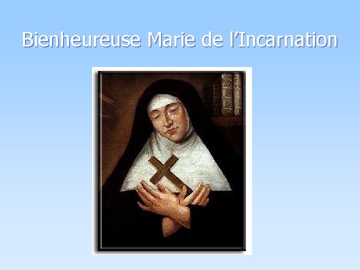 Bienheureuse Marie de l’Incarnation 