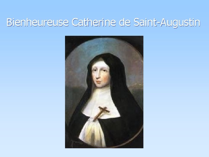 Bienheureuse Catherine de Saint-Augustin 