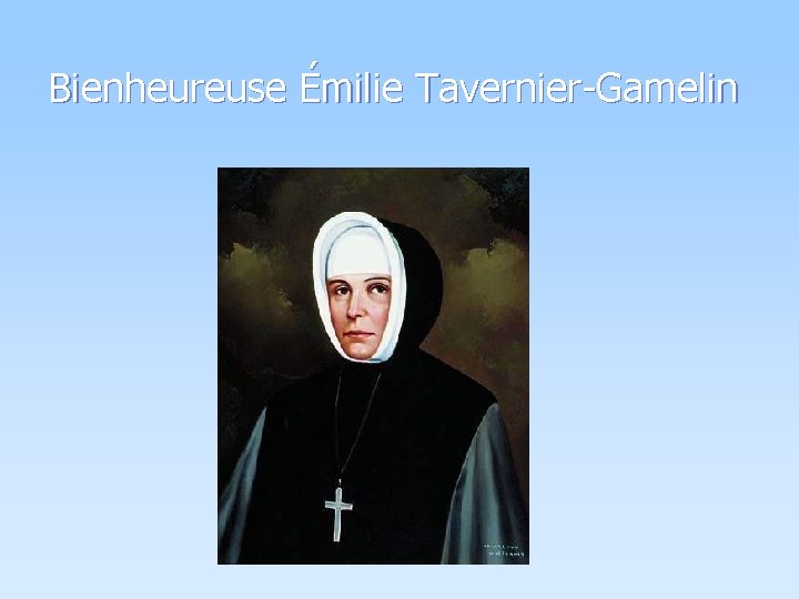 Bienheureuse Émilie Tavernier-Gamelin 