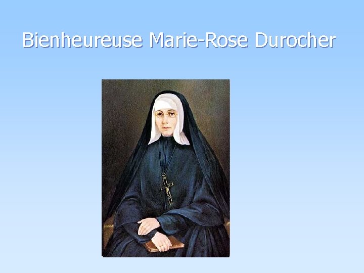 Bienheureuse Marie-Rose Durocher 