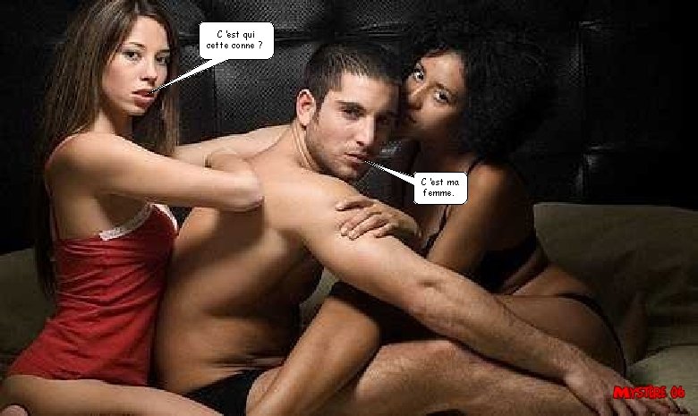 C ’est qui cette conne ? C ’est ma femme. 