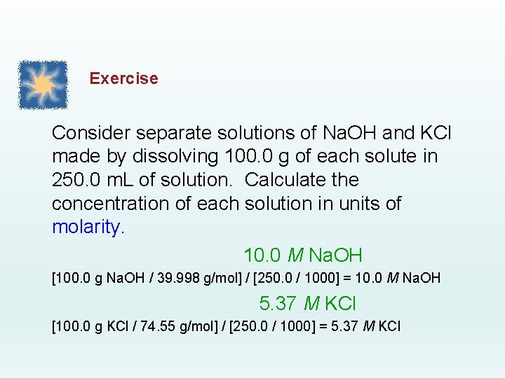 Exercise Consider separate solutions of Na. OH and KCl made by dissolving 100. 0