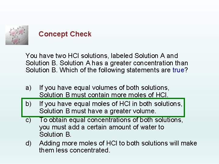 Concept Check You have two HCl solutions, labeled Solution A and Solution B. Solution