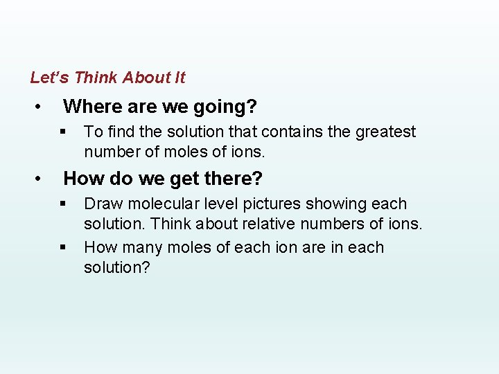 Let’s Think About It • Where are we going? § • To find the