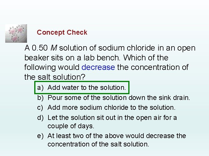 Concept Check A 0. 50 M solution of sodium chloride in an open beaker