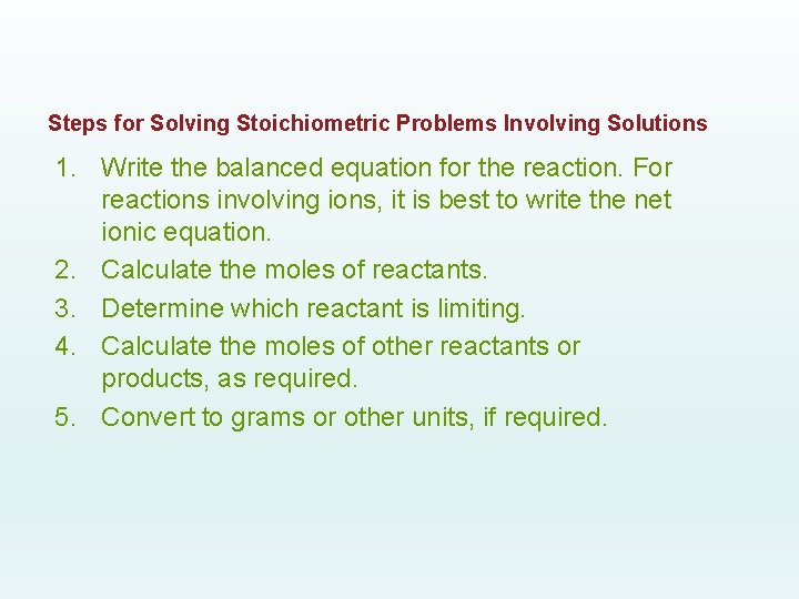 Steps for Solving Stoichiometric Problems Involving Solutions 1. Write the balanced equation for the