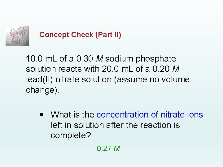 Concept Check (Part II) 10. 0 m. L of a 0. 30 M sodium