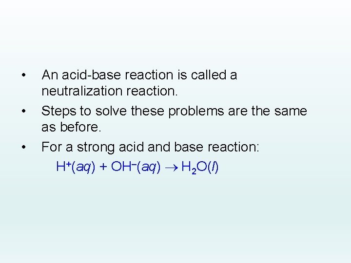  • • • An acid-base reaction is called a neutralization reaction. Steps to