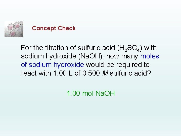 Concept Check For the titration of sulfuric acid (H 2 SO 4) with sodium