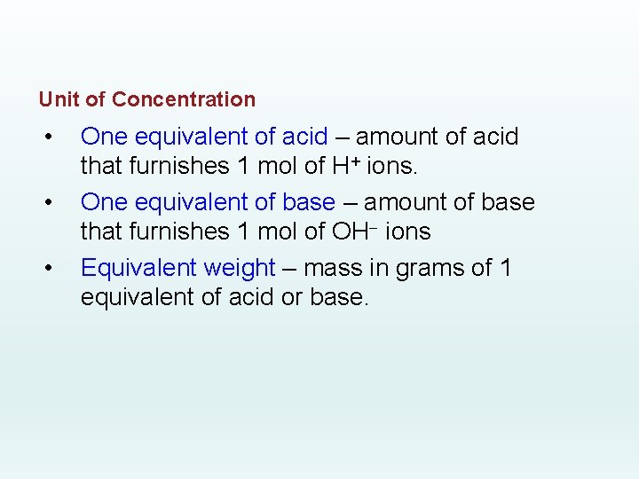 Unit of Concentration • • • One equivalent of acid – amount of acid