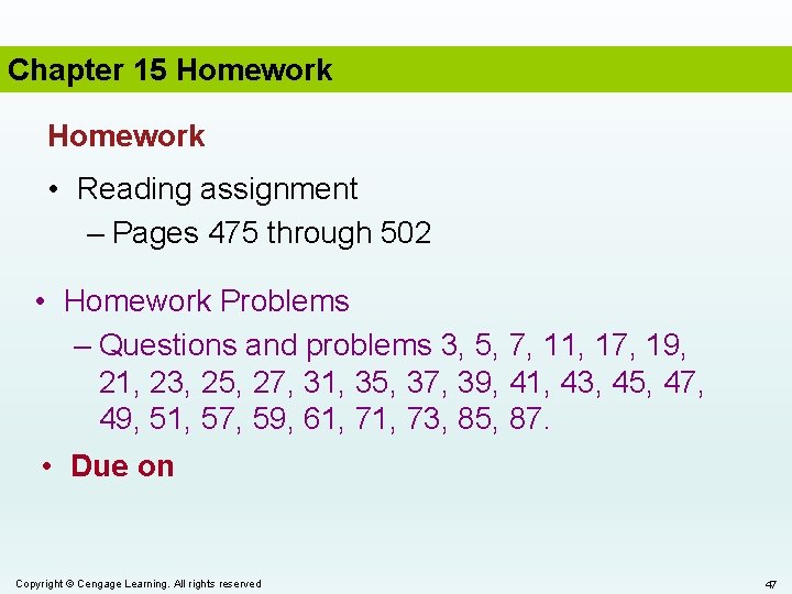 Chapter 15 Homework • Reading assignment – Pages 475 through 502 • Homework Problems