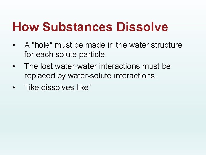 How Substances Dissolve • • • A “hole” must be made in the water