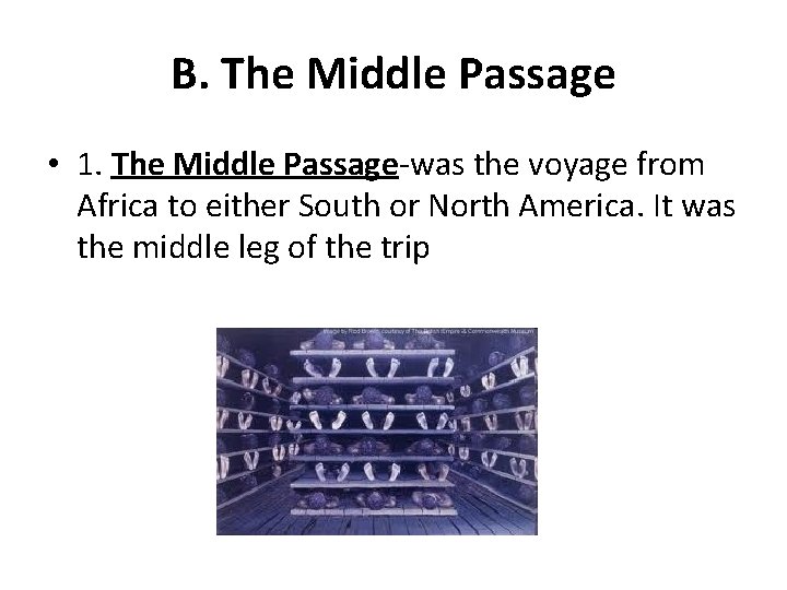 B. The Middle Passage • 1. The Middle Passage-was the voyage from Africa to