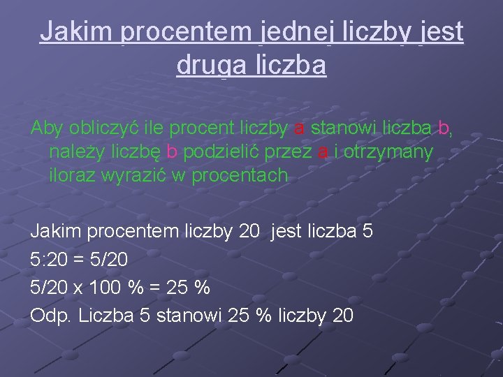 Jakim procentem jednej liczby jest druga liczba Aby obliczyć ile procent liczby a stanowi