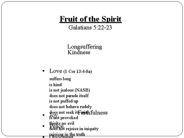 Fruit of the Spirit Galatians 5: 22 -23 Longsuffering Kindness • Love (1 Cor