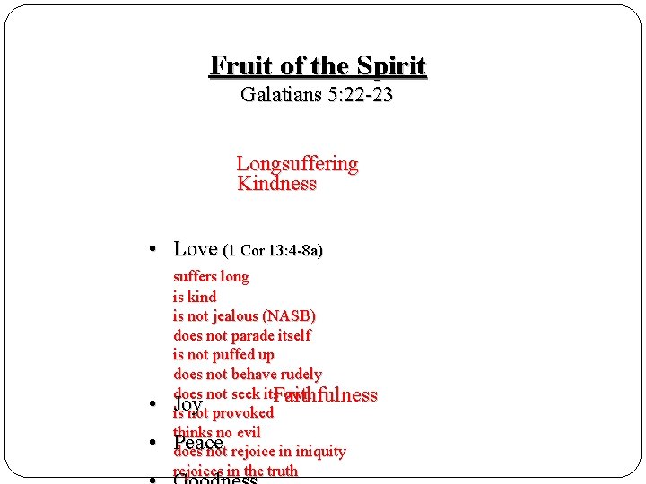 Fruit of the Spirit Galatians 5: 22 -23 Longsuffering Kindness • Love (1 Cor Fruit of the Spirit Galatians 5: 22 -23 Longsuffering Kindness • Love (1 Cor