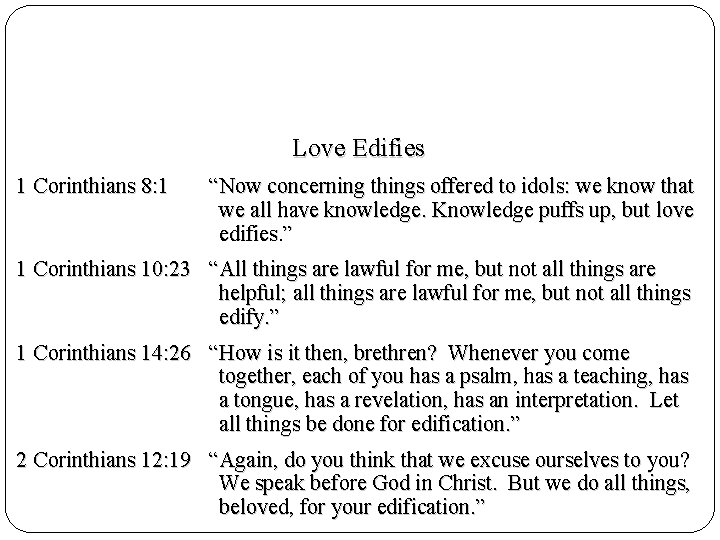 Love Edifies 1 Corinthians 8: 1 “Now concerning things offered to idols: we know