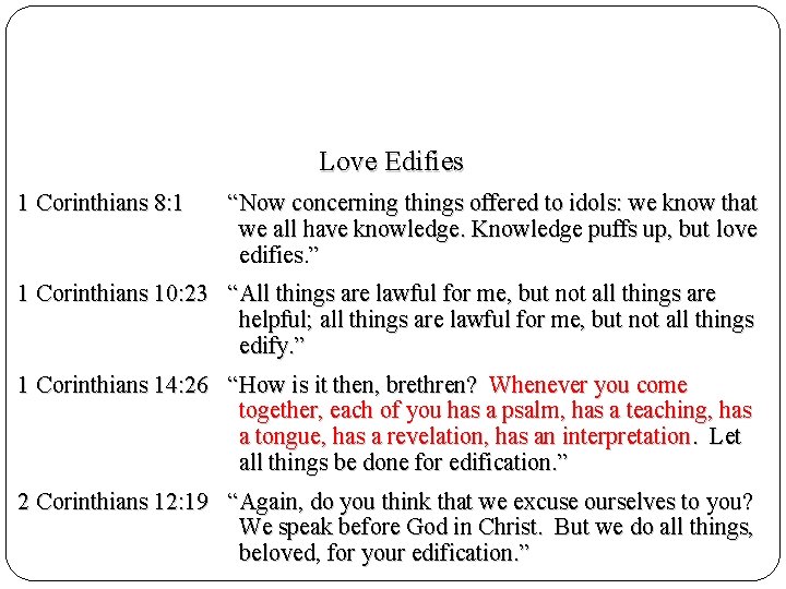 Love Edifies 1 Corinthians 8: 1 “Now concerning things offered to idols: we know