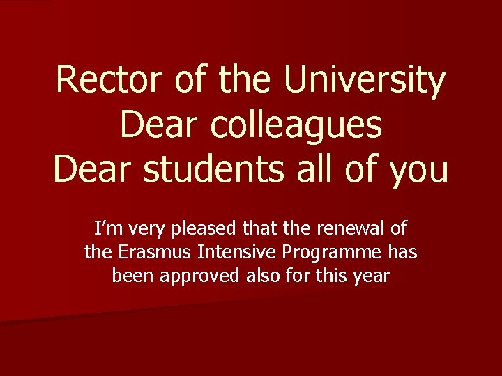 Rector of the University Dear colleagues Dear students all of you I’m very pleased