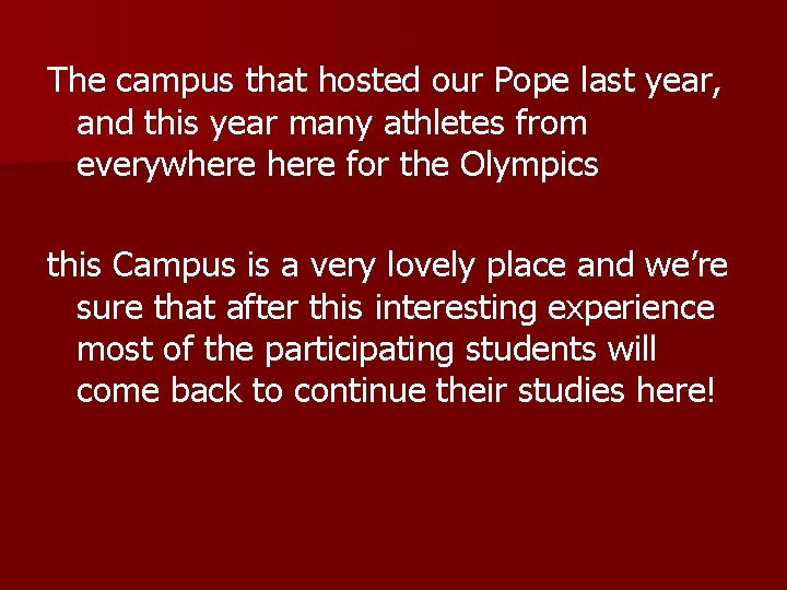 The campus that hosted our Pope last year, and this year many athletes from
