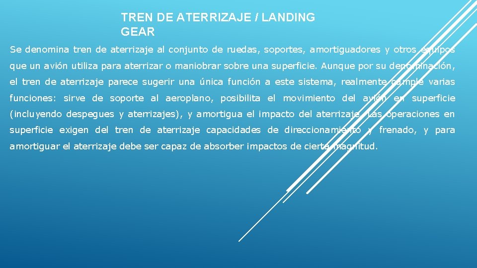 TREN DE ATERRIZAJE / LANDING GEAR Se denomina tren de aterrizaje al conjunto de TREN DE ATERRIZAJE / LANDING GEAR Se denomina tren de aterrizaje al conjunto de