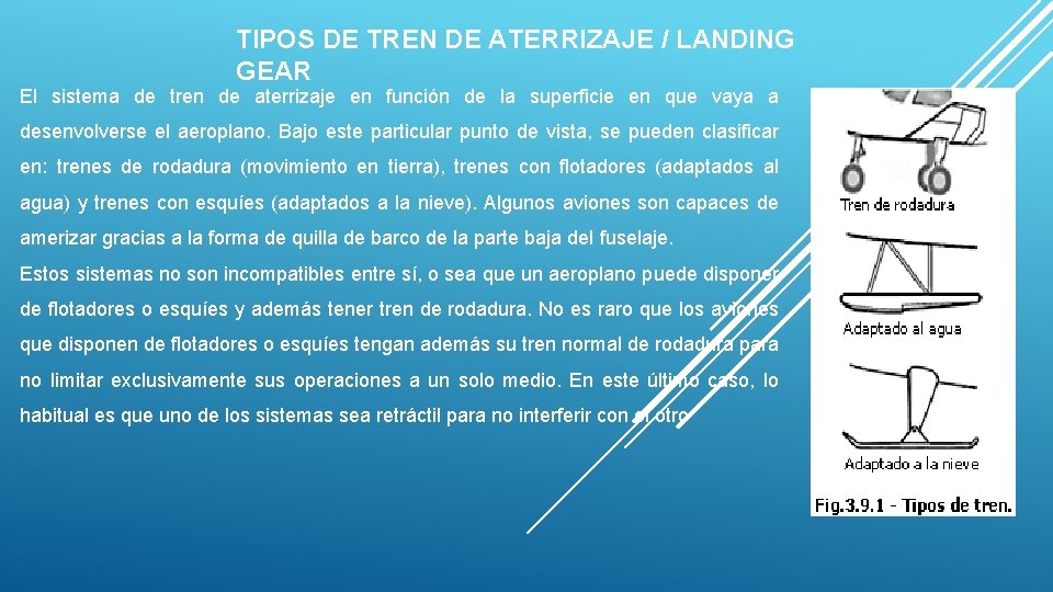 TIPOS DE TREN DE ATERRIZAJE / LANDING GEAR El sistema de tren de aterrizaje TIPOS DE TREN DE ATERRIZAJE / LANDING GEAR El sistema de tren de aterrizaje