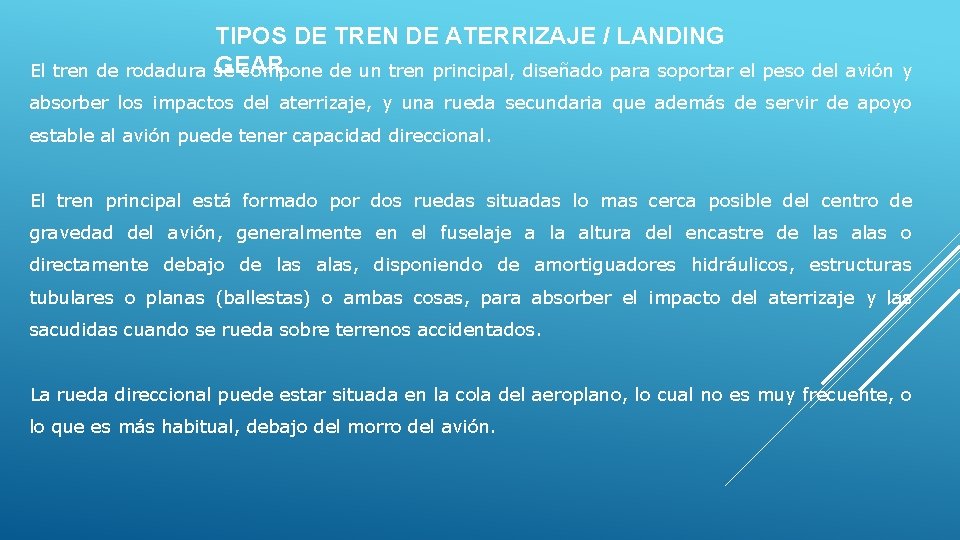 TIPOS DE TREN DE ATERRIZAJE / LANDING GEAR El tren de rodadura se compone TIPOS DE TREN DE ATERRIZAJE / LANDING GEAR El tren de rodadura se compone