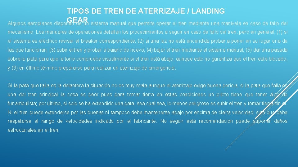 TIPOS DE TREN DE ATERRIZAJE / LANDING GEAR Algunos aeroplanos disponen de un sistema TIPOS DE TREN DE ATERRIZAJE / LANDING GEAR Algunos aeroplanos disponen de un sistema