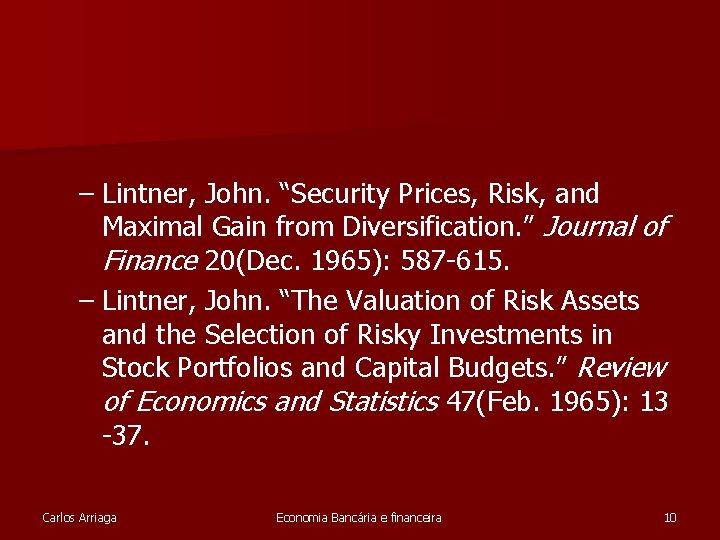 – Lintner, John. “Security Prices, Risk, and Maximal Gain from Diversification. ” Journal of