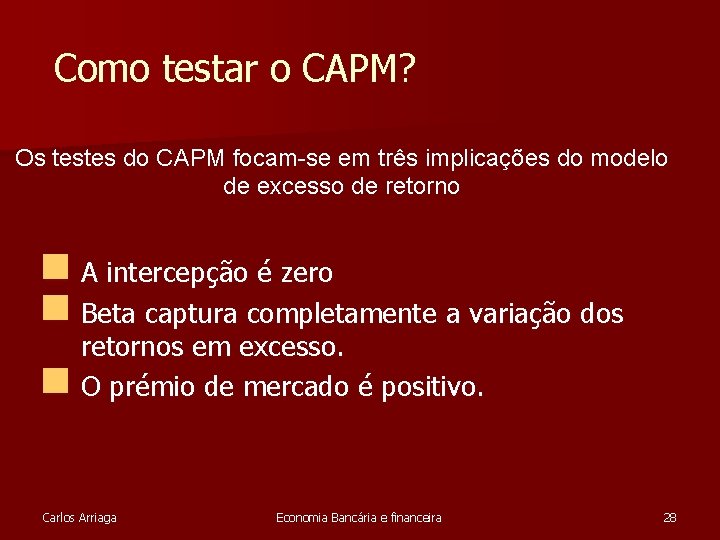 Como testar o CAPM? Os testes do CAPM focam-se em três implicações do modelo