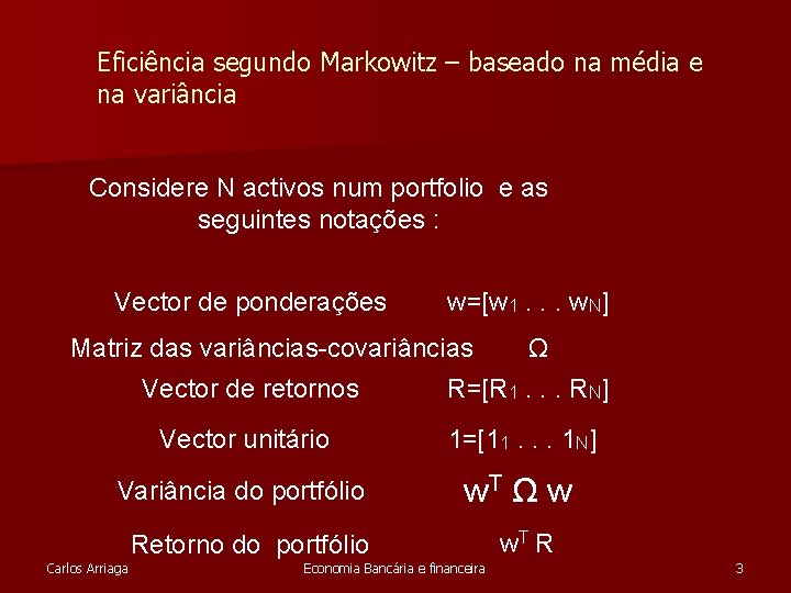 Eficiência segundo Markowitz – baseado na média e na variância Considere N activos num