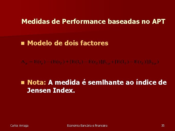 Medidas de Performance baseadas no APT n Modelo de dois factores n Nota: A
