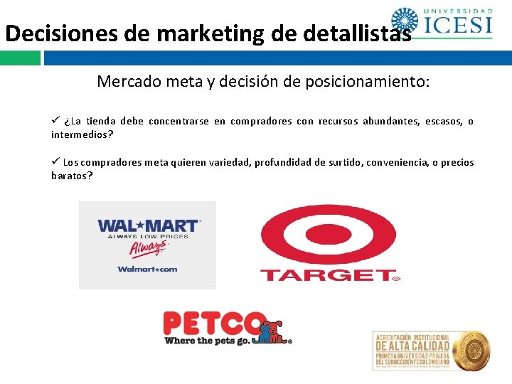 Decisiones de marketing de detallistas Mercado meta y decisión de posicionamiento: ü ¿La tienda Decisiones de marketing de detallistas Mercado meta y decisión de posicionamiento: ü ¿La tienda
