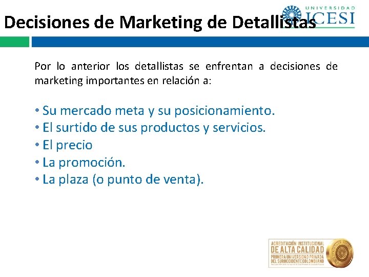 Decisiones de Marketing de Detallistas Por lo anterior los detallistas se enfrentan a decisiones Decisiones de Marketing de Detallistas Por lo anterior los detallistas se enfrentan a decisiones