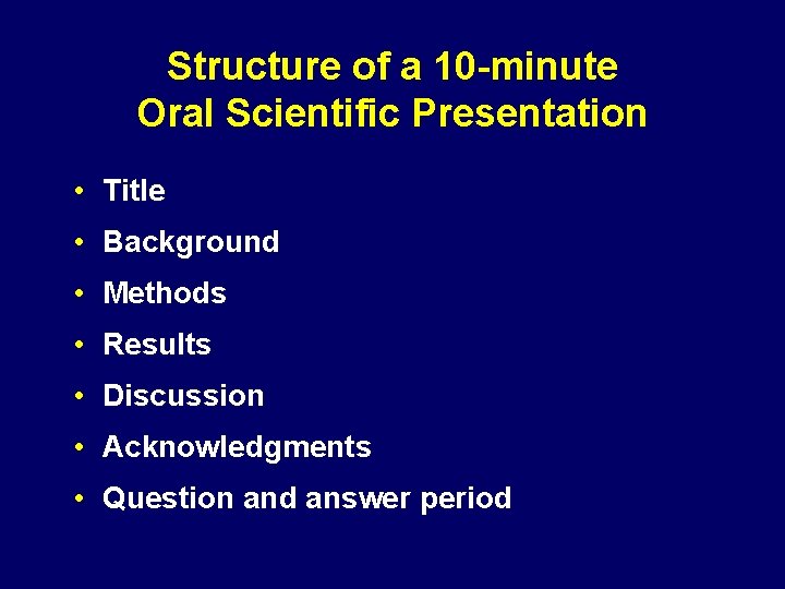 Structure of a 10 -minute Oral Scientific Presentation • Title • Background • Methods