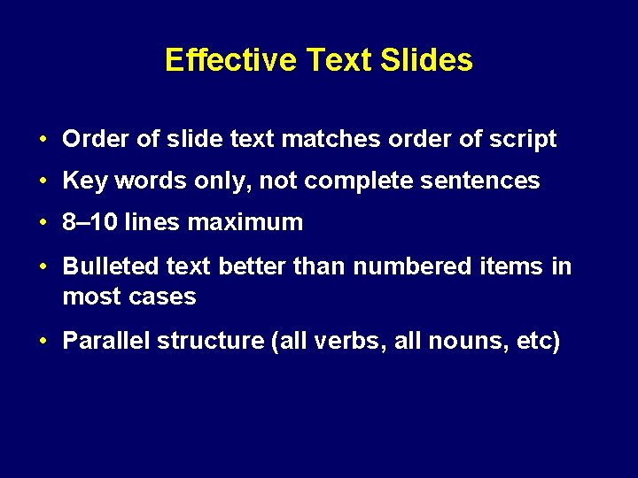 Effective Text Slides • Order of slide text matches order of script • Key