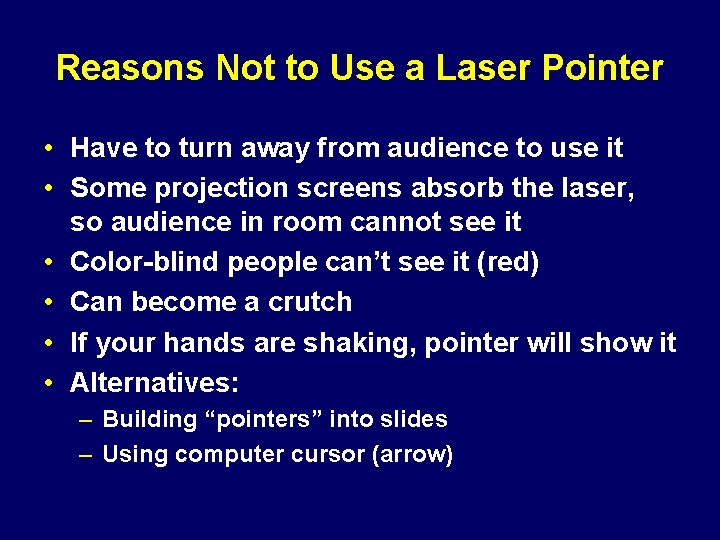 Reasons Not to Use a Laser Pointer • Have to turn away from audience