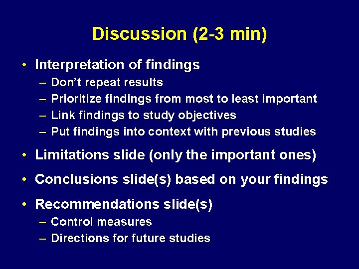 Discussion (2 -3 min) • Interpretation of findings – – Don’t repeat results Prioritize