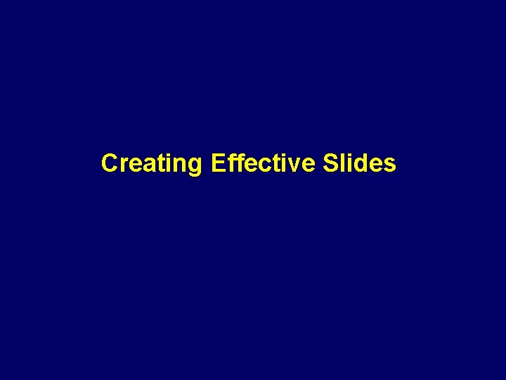 Creating Effective Slides 