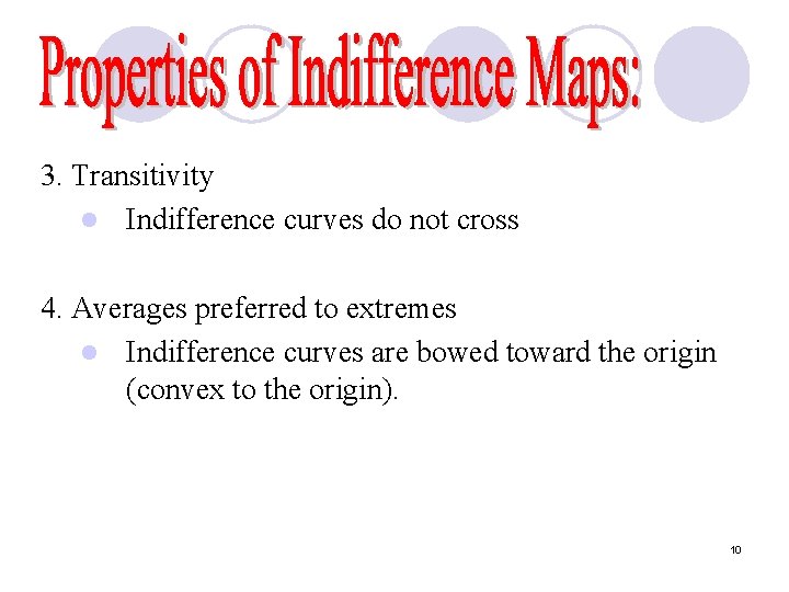 3. Transitivity l Indifference curves do not cross 4. Averages preferred to extremes l