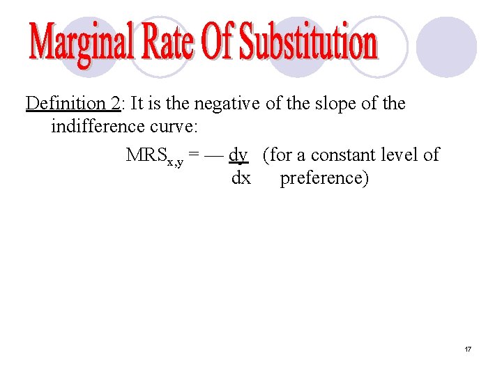 Definition 2: It is the negative of the slope of the indifference curve: MRSx,